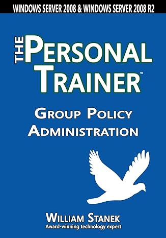 the personal trainer group policy administration 1st edition william stanek 1627161627, 978-1627161626