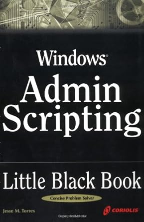 windows admin scripting little black book 1st edition jesse m torres 1932111158, 978-1932111156