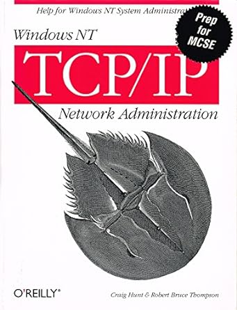 windows nt tcp ip network administration 1st edition craig hunt ,robert bruce thompson 1565923774,
