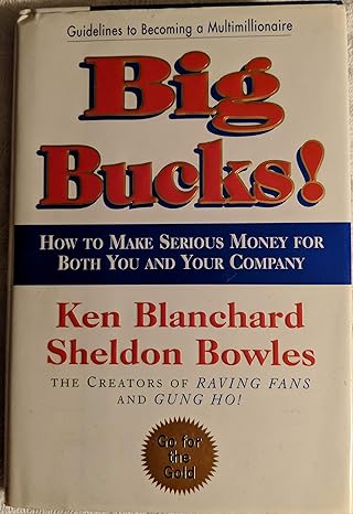 big bucks 1st edition ken blanchard ,sheldon bowles 0688170358, 978-0688170356