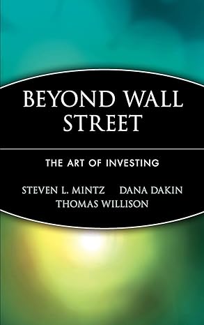 beyond wall street the art of investing 1st edition steven l. mintz ,dana dakin ,thomas willison 0471247375,