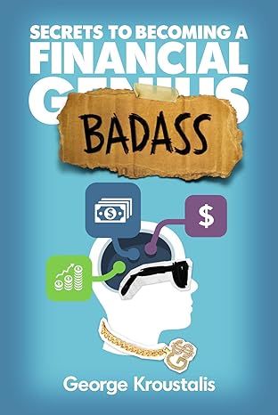 secrets to becoming a financial badass 1st edition george kroustalis 1684011345, 978-1684011346