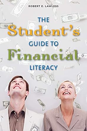 the student s guide to financial literacy 1st edition robert e. lawless 0313377189, 978-0313377181