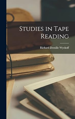 studies in tape reading 1st edition richard demille wyckoff 1015416055, 978-1015416055