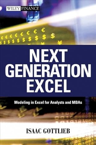 next generation excel modeling in excel for analysts and mbas 1st edition isaac gottlieb 0470824735,