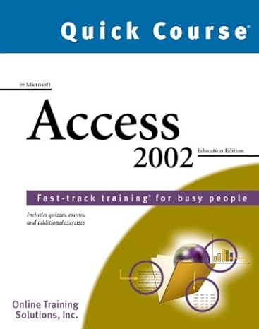 quick course in microsoft access 2002 1st edition online training solutions inc 1582780404, 978-1582780405