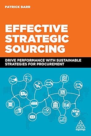 effective strategic sourcing drive performance with sustainable strategies for procurement 1st edition