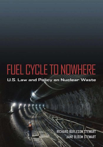 fuel cycle to nowhere u s law and policy on nuclear waste 1st edition richard burleson stewart , jane bloom