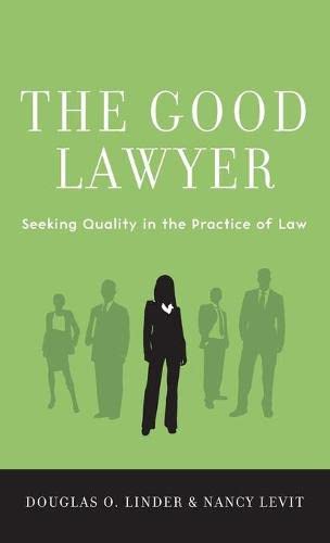 the good lawyer seeking quality in the practice of law 1st edition douglas o linder , nancy levit 0199360235,