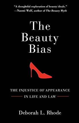 the beauty bias the injustice of appearance in life and law 1st edition deborah l rhode 0199794448,
