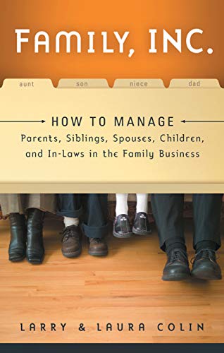 family inc how to manage parents siblings spouses children and in laws in the family business 1st edition