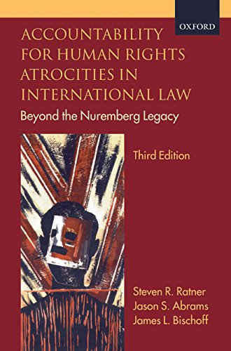 accountability for human rights atrocities in international law beyond the nuremberg legacy 3rd edition