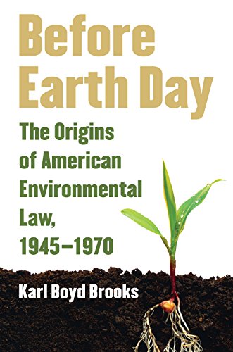 before earth day the origins of american environmental law 1945 1970 1st edition karl boyd brooks 0700616276,