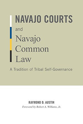 navajo courts and navajo common law a tradition of tribal self governance 1st edition raymond d austin