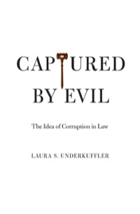 captured by evil the idea of corruption in law 1st edition laura s. underkuffler 0300173148, 9780300173147