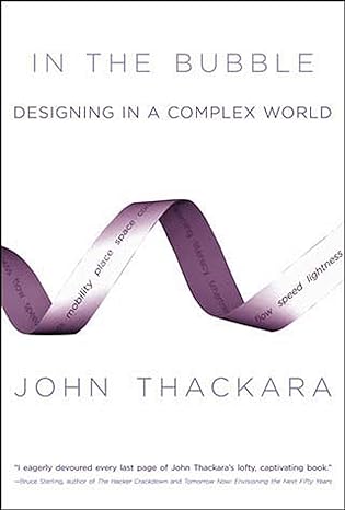 in the bubble designing in a complex world 1st edition john thackara 0262701154, 978-0262701150