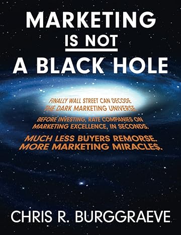 marketing is not a black hole 1st edition chris r. burggraeve 979-8507120697