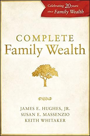 complete family wealth 1st edition james e. hughes jr. ,susan e. massenzio ,keith whitaker 1119453216,