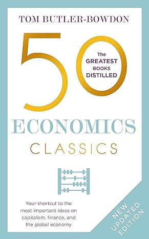 50 economics classics revised edition tom butler-bowdon 139980099x, 978-1399800990