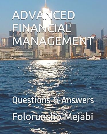 advanced financial management questions and answers 1st edition folorunsho mejabi 1520288077, 978-1520288079