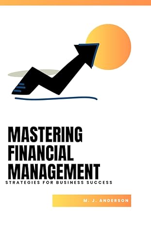 mastering financial management 1st edition m. j. anderson 979-8851576942