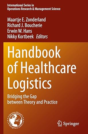 handbook of healthcare logistics bridging the gap between theory and practice 1st edition maartje e.