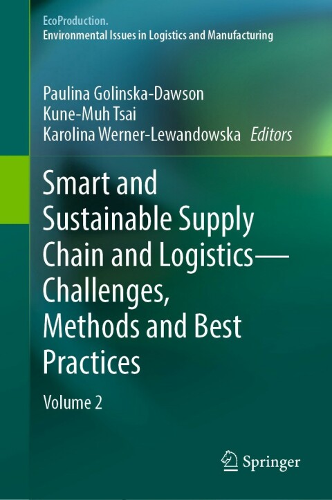 smart and sustainable supply chain and logistics challenges methods and best practices volume 2 1st edition