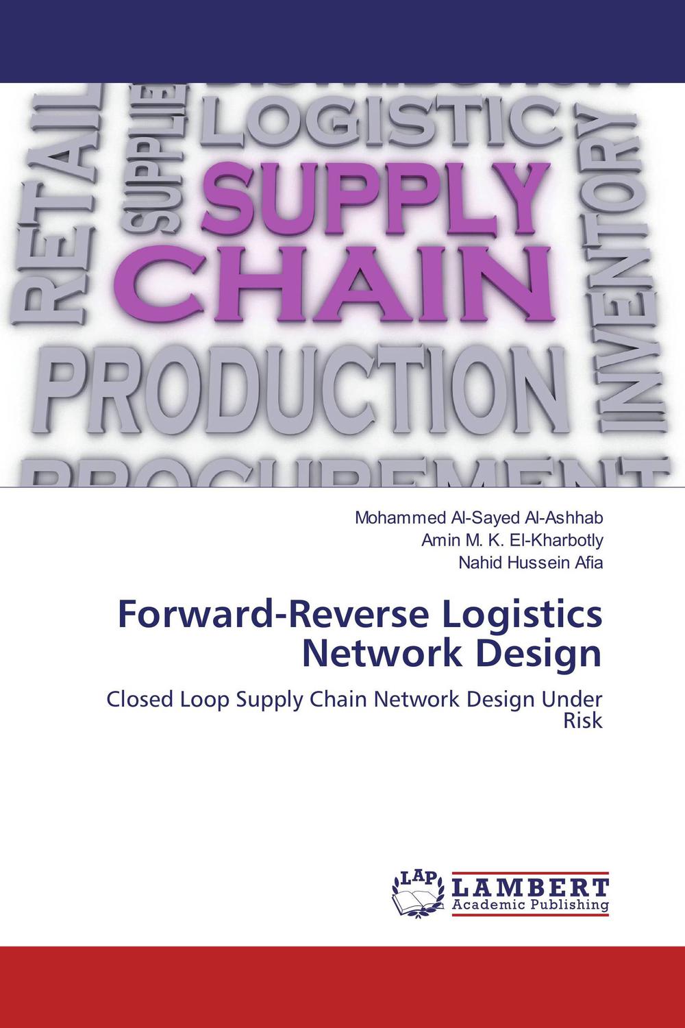 forward reverse logistics network design closed loop supply chain network design under risk 1st edition al