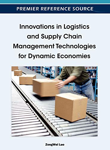 innovations in logistics and supply chain management technologies for dynamic economies 1st edition zongwei