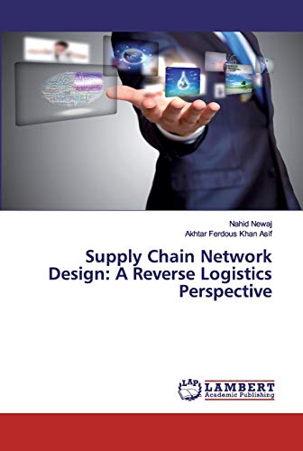 supply chain network design a reverse logistics perspective 1st edition newaj, nahid, ferdous khan asif,