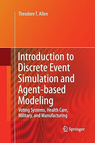 introduction to discrete event simulation and agent based modeling voting systems health care military and
