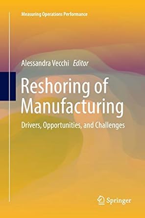 reshoring of manufacturing drivers opportunities and challenges 1st edition alessandra vecchi 3319864998,