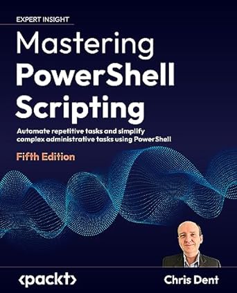 mastering powershell scripting automate repetitive tasks and simplify complex administrative tasks using