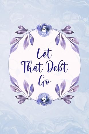 let that debt go 1st edition cash.flow plan 979-8562514691