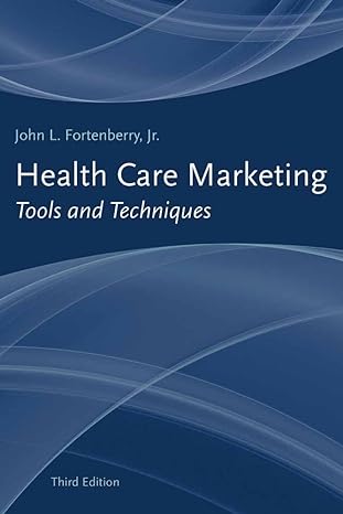 health care marketing tools and techniques tools and techniques 3rd edition john l. fortenberry jr.