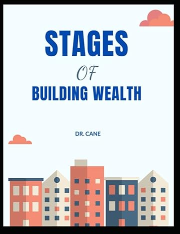 stages of building wealth 1st edition dr. cane 979-8393504359