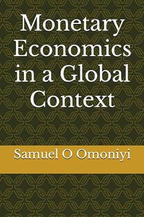 monetary economics in a global context 1st edition samuel o omoniyi 979-8857160848