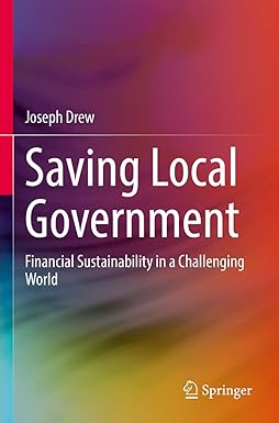 saving local government financial sustainability in a challenging world 1st edition joseph drew 9811643342,