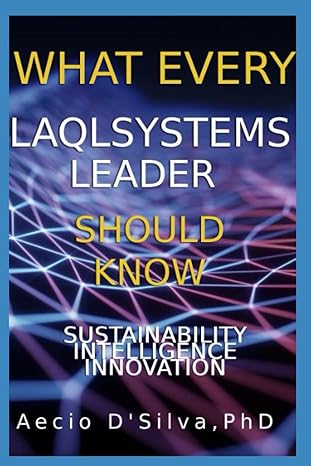 what every laqlsystems leader should know sustainability intelligence innovation 1st edition aecio dsilva