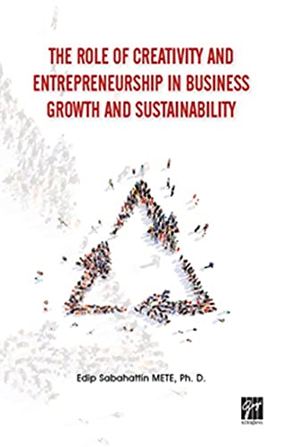 the role of creativity and entrepreneurship in business growth and sustainability 1st edition edip sabahattin