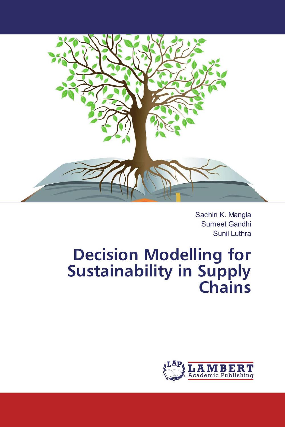 decision modelling for sustainability in supply chains 1st edition k. mangla, sachin, gandhi, sumeet, luthra,