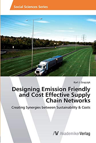designing emission friendly and cost effective supply chain networks creating synergies between