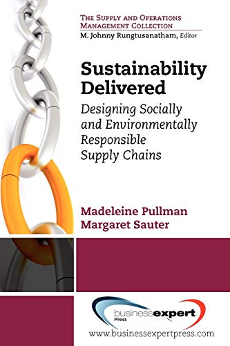 sustainability delivered designing socially and environmentally responsible supply chains 1st edition