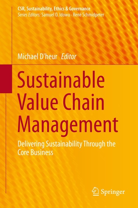 sustainable value chain management delivering sustainability through the core business 2015 edition dheur