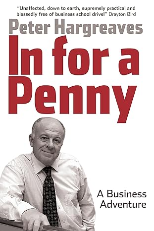 in for a penny a business adventure 1st edition peter hargreaves 190564194x, 978-1905641949