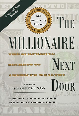 the millionaire next door the surprising secrets of america s wealthy 20th edition thomas stanley ,william