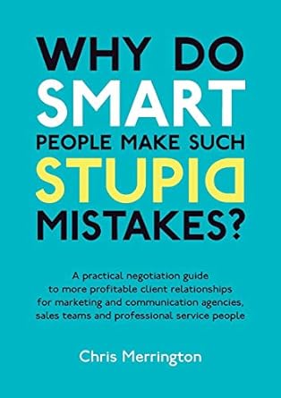 why do smart people make such stupid mistakes 1st edition chris merrington 1907722017, 978-1907722011
