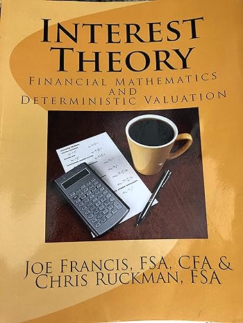 interest theory financial mathematics and deterministic asset valuation 1st edition joe francis ,chris