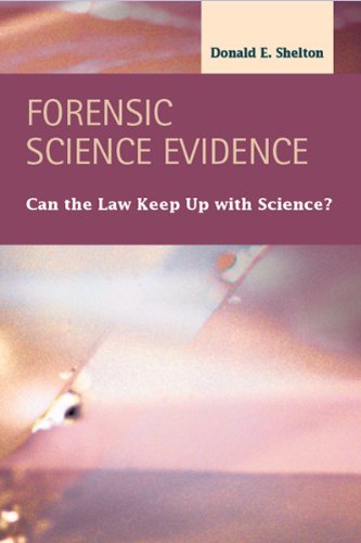 forensic science evidence can the law keep up with science 1st edition donald e. shelton 1593325177,