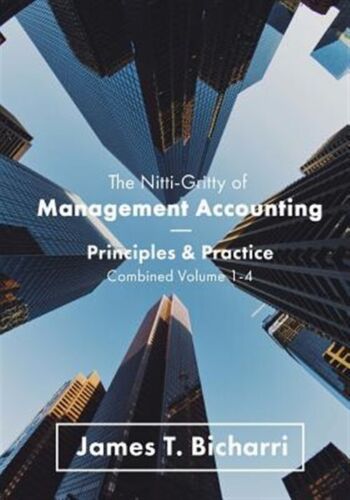 nitti gritty of management accounting principles and practice 1st edition james bicharri 9781539745273,